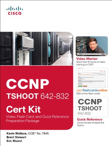 Download CCNP TSHOOT 642-832 Cert Kit: Video, Flash Card, and Quick Reference Preparation Package (Cert Kits)
