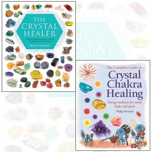 Philip Permutt 2 Books Collection Set - The Crystal Healer: Crystal prescriptions that will change your life forever,The Complete Guide to Crystal Chakra Healing: Energy medicine for mind, body and s