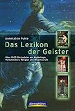 Das Lexikon der Geister: Über 1000 Begriffe aus Mythologie, Volksweisheit, Religion und Wissenschaft by 