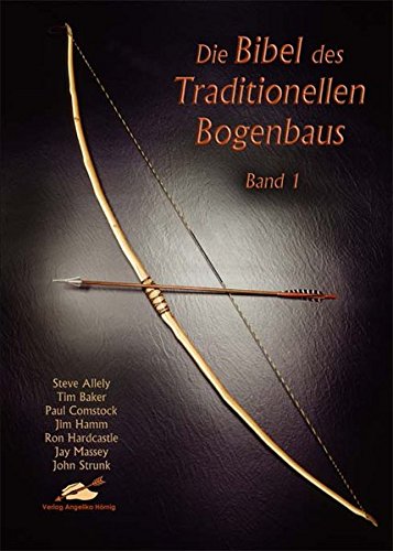 Download Die Bibel des Traditionellen Bogenbaus, Bd. 1