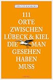 Cover zum Buch 111 Orte zwischen Lübeck und Kiel, di...