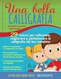 Una bella calligrafia: Scrivere in corsivo – eserciziario