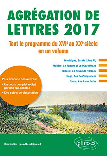 Agrégation de Lettres 2017 Tout le Programme du XVIe au XXe Siècle en un Volume Agrégation de Lettres 2017 Tout le Programme du XVIe au XXe Siècle en un Volume