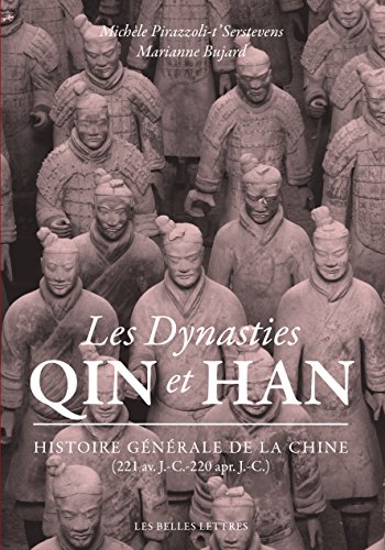 Les Dynasties Qin et Han: Histoire générale de la Chine (221 av. J.-C.-220 apr. J.-C.)