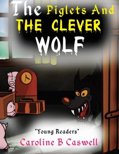 The Piglets And The Clever Wolf: Children’s Books - Bedtime Story For Young Readers 2-8 Year Olds (Children’s Books – Fairy Tale - Bedtime Story Book 1)