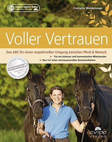Download Voller Vertrauen: Das ABC für einen respektvollen Umgang zwischen Pferd & Mensch Download Voller Vertrauen: Das ABC für einen respektvollen Umgang zwischen Pferd & Mensch