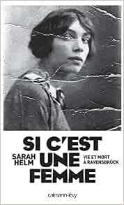 Amazon Fr Si C Est Une Femme Vie Et Mort A Ravensbruck Helm Sarah Livres