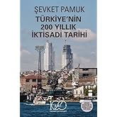 T&Uuml;RKİYE&rsquo;NİN 200 YILLIK İKTİSADİ TARİHİ &ndash; G&Ouml;ZDEN GE&Ccedil;İRİLMİŞ VE GENİŞLETİLMİŞ YENİ BASKI