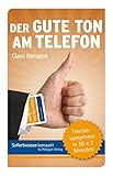 Sofortwissen kompakt. Der gute Ton am Telefon: Telefonkompetenz in 50 x 2 Minuten by