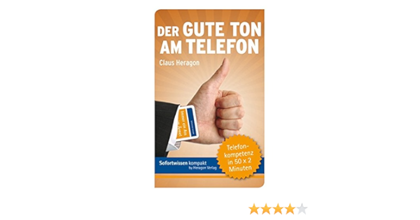 Sofortwissen Kompakt Der Gute Ton Am Telefon Telefonkompetenz In 50 X 2 Minuten Amazon De Claus Heragon Bucher