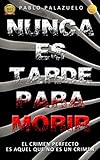 Image de Nunca es tarde para morir: (El crimen perfecto es aquel que no es un crimen)