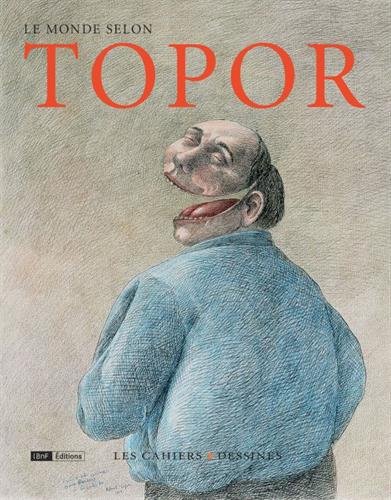 Le  monde selon Topor : exposition, Paris, Bibliothèque nationale de France, site François-Mitterrand, Galerie 1, 28 mars-16 juillet 2017