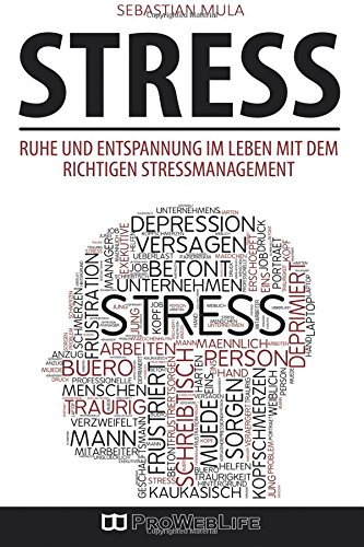 Download Stress: Ruhe und Entspannung im Leben mit dem richtigen Stressmanagement - Stresskompetenz erlangen und innere Ruhe finden (Stressbewältigung, Stress Stress Bewältigung, Stress bewältigen) Download Stress: Ruhe und Entspannung im Leben mit dem richtigen Stressmanagement - Stresskompetenz erlangen und innere Ruhe finden (Stressbewältigung, Stress Stress Bewältigung, Stress bewältigen)