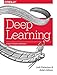 Deep Learning: The Definitive Guide: A Practitioner's Approach by