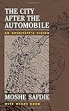 The City After The Automobile: An Architect's Vision by Moshe Safdie