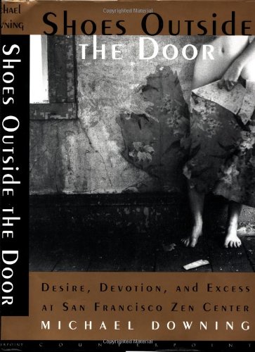 Shoes Outside the Door: Desire, Devotion and Excess at San Fransisco Zen Center