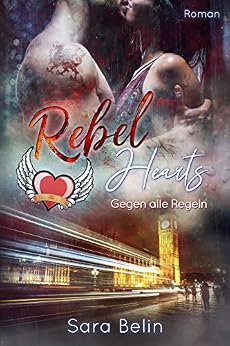Rebel Hearts: Gegen alle Regeln von [Belin, Sara]