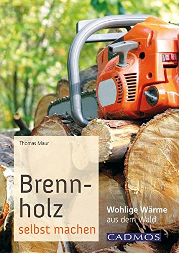 Download Brennholz selbst machen: Wohlige Wärme aus dem Wald Download Brennholz selbst machen: Wohlige Wärme aus dem Wald
