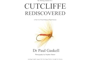 Fly Fishing Master H.C. Cutcliffe Rediscovered in The Art of Trout Fishing in Rapid Streams: Including Cutcliffe's original 1863 Text & Roger ... Fly Collection (photographed in colour)
