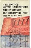 Image de A History of Water Management and Hydraulic Technology in India (1500 B.C. to 1800 A.D)
