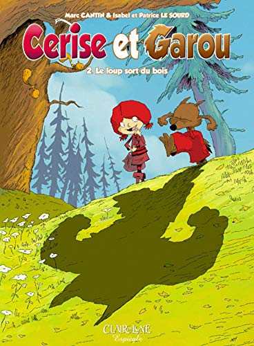 Cerise et Garou T2: Le loup sort du bois by Marc Cantin, Isabel