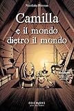 Image de Camilla e il mondo dietro al mondo (MondiSegreti Vol. 1