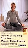 Autogenes Training Oberstufe - Wege in die Meditation: Wie Sie AT und östliche Meditation ideal kombinieren und davon noch mehr profitieren by 