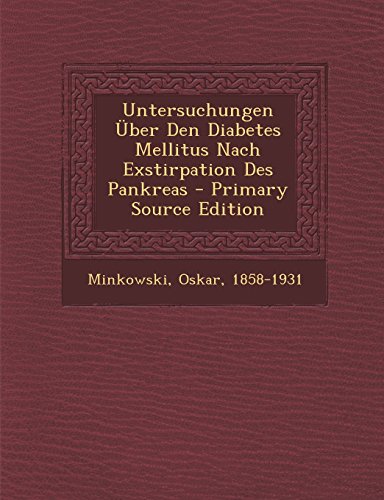 Untersuchungen Uber Den Diabetes Mellitus Nach Exstirpation Des Pankreas