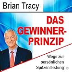 Das Gewinner-Prinzip: Wege zur persönlichen Spitzenleistung