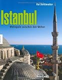 Istanbul: Metropole zwischen den Welten - Ein Bildband - Kai Strittmatter