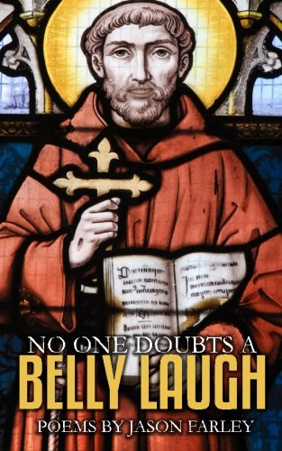 No One Doubts a Belly Laugh: Poems by Jason Farley