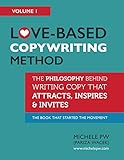 Love-Based Copywriting Method: The Philosophy Behind Writing Copy That Attracts, Inspires and Invites (Love-Based Business Book 1) (English Edition) by 