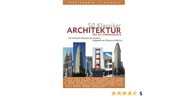 50 Klassiker Architektur Des 20 Jahrhunderts Die Wichtigsten Bauwerke Der Moderne Amazon De Christina Haberlik Bucher