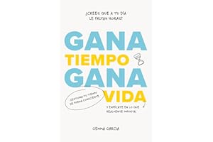 Gana tiempo, gana vida: Cómo tener tiempo para lo importante