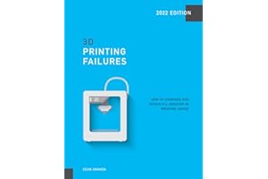3D Printing Failures: 2022 Edition: How to Diagnose and Repair ALL Desktop 3D Printing Issues