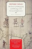 Before Boas: The Genesis of Ethnography and Ethnology in the German Enlightenment (Critical Studies in the History of Anthropology) by 