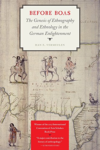 Before Boas: The Genesis of Ethnography and Ethnology in the German Enlightenment (Critical Studies in the History of Anthropology)