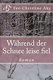 Während der Schnee leise fiel: Roman (Verlorene Jugend 3) by