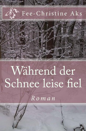 Während der Schnee leise fiel: Roman (Verlorene Jugend 3)