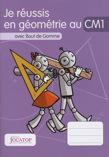 Je réussis en géométrie au CM1 avec Bout de Gomme (Je réussis en géométrie avec Bout de Gomme)