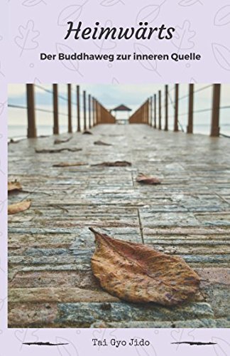 Heimwärts: Der Buddhaweg zur inneren Quelle
