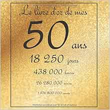 Amazon Fr Le Livre D Or De Mes 50 Ans 150 Jours Theme Gold Livre A Personnaliser Pour Anniversaire 21x21cm 75 Pages Tigul Arthur Livres