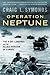 Operation Neptune: The D-Day Landings and the Allied Invasion of Europe by Craig L. (Professor of History Emeritus, Professor of History Emeritus, United States Naval Academy) Symonds
