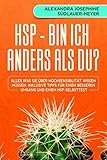 HSP - Bin ich anders als Du?: Alles was Sie über Hochsensibilität wissen müssen, inklusive Tipps für einen besseren Umgang und einem HSP-Selbsttest by Alexandra Josephine Südlauer-Heyer, Marc Netzer