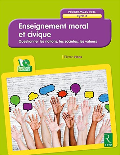 Download Enseignement moral et civique (+CD-Rom) - Cycle 3 Download Enseignement moral et civique (+CD-Rom) - Cycle 3
