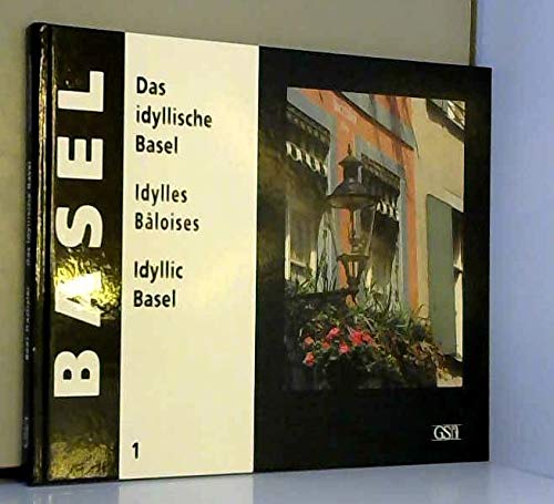 Das idyllische Basel /Bâle idyllique /Idyllic Basel: Ein Foto-Porträt