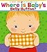 Where Is Baby's Belly Button? (Karen Katz Lift-the-Flap Books)