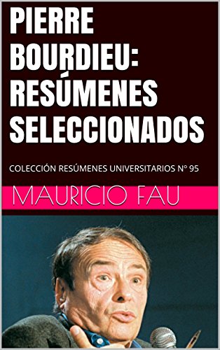 Download PIERRE BOURDIEU: RESÚMENES SELECCIONADOS: COLECCIÓN RESÚMENES UNIVERSITARIOS Nº 95 Download PIERRE BOURDIEU: RESÚMENES SELECCIONADOS: COLECCIÓN RESÚMENES UNIVERSITARIOS Nº 95