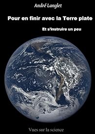Pour En Finir Avec La Terre Plate Et S Intruire Un Peu Babelio