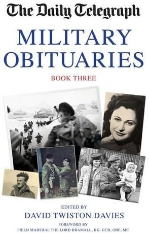 The Daily Telegraph Military Obituaries Book Three: 3 (Daily Telegraph Book of Military Obituaries) (Daily Telegraph Book of Obituaries)